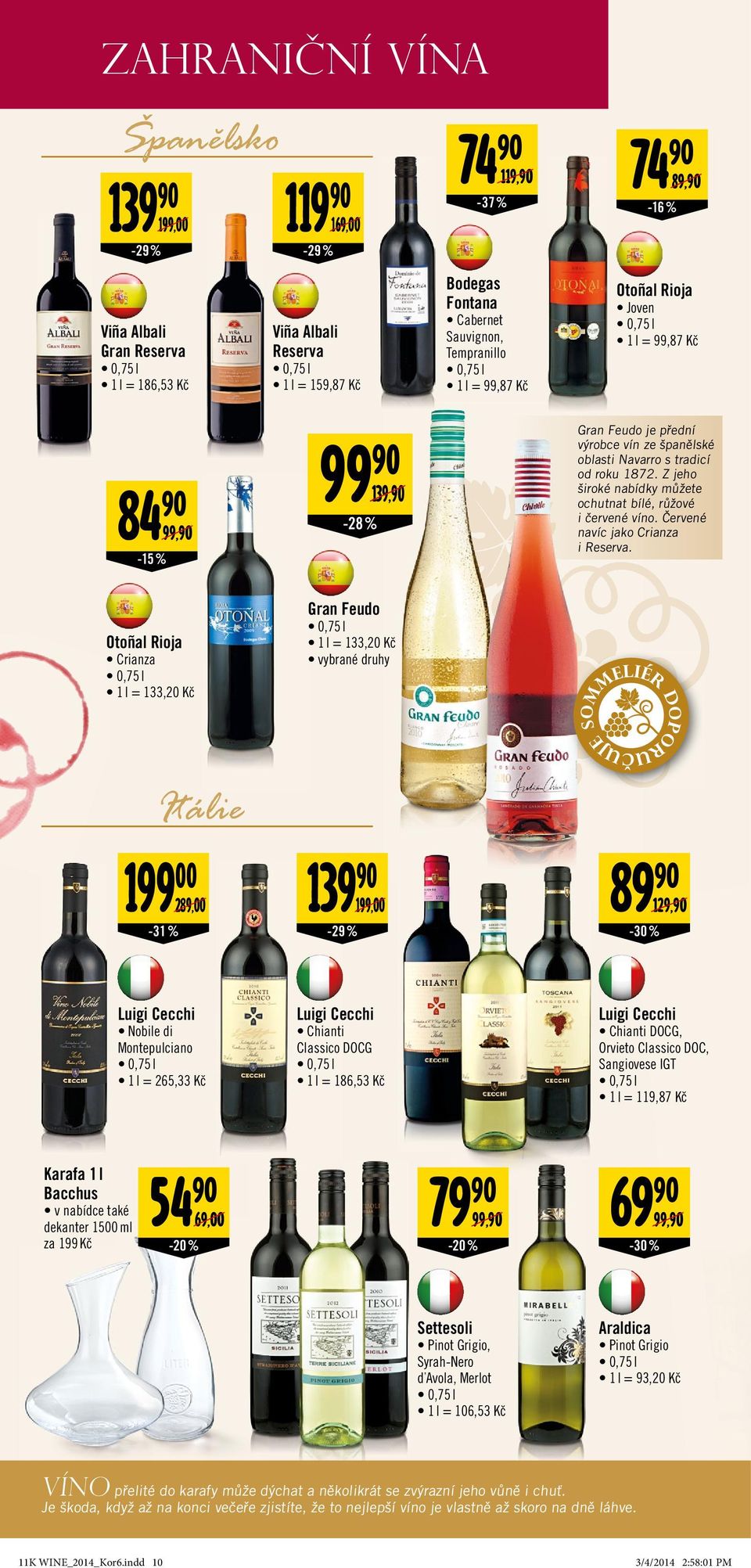 1872. Z jeho široké nabídky můžete ochutnat bílé, růžové i červené víno. Červené navíc jako Crianza i Reserva.