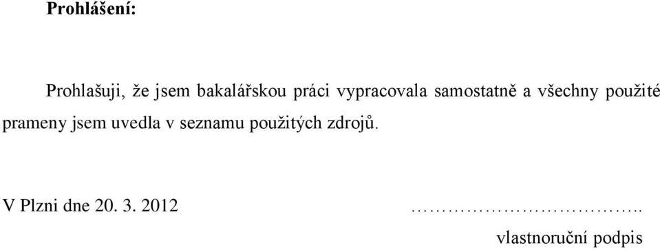 použité prameny jsem uvedla v seznamu