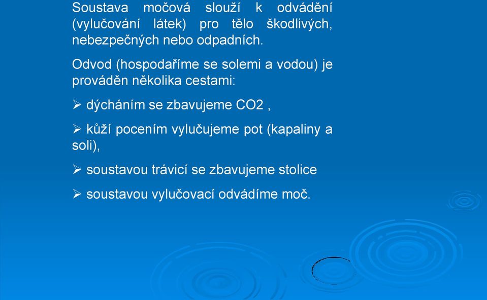 Odvod (hospodaříme se solemi a vodou) je prováděn několika cestami: dýcháním se