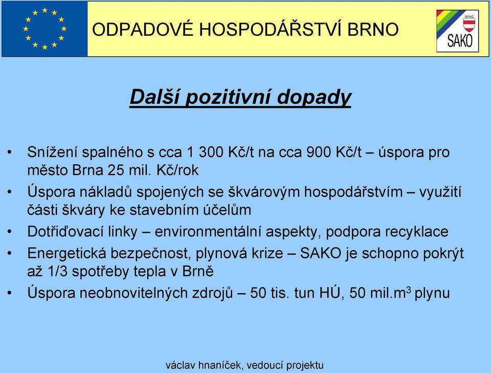 Dotřiďovací linky environmentální aspekty, podpora recyklace Energetická bezpečnost, plynová krize SAKO