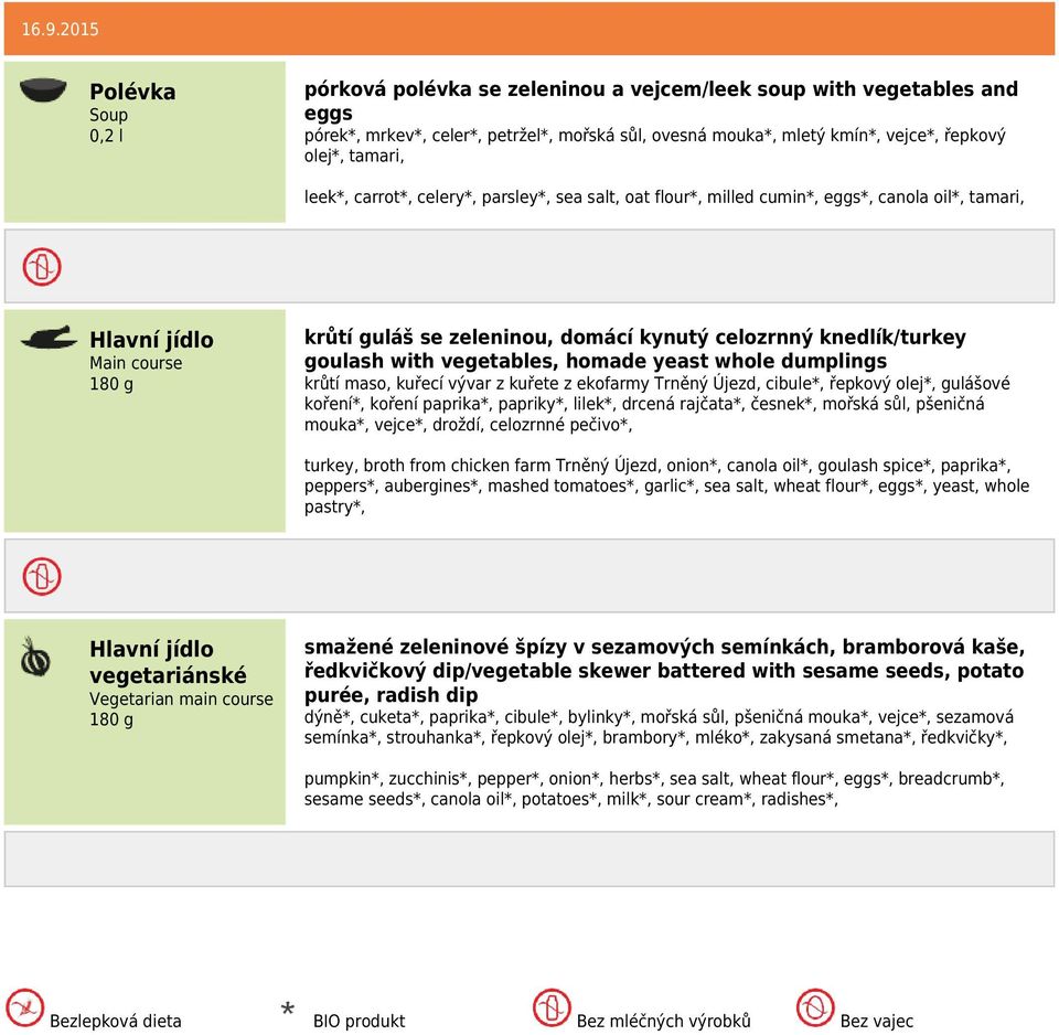 whole dumplings krůtí maso, kuřecí vývar z kuřete z ekofarmy Trněný Újezd, cibule*, řepkový olej*, gulášové koření*, koření paprika*, papriky*, lilek*, drcená rajčata*, česnek*, mořská sůl, pšeničná