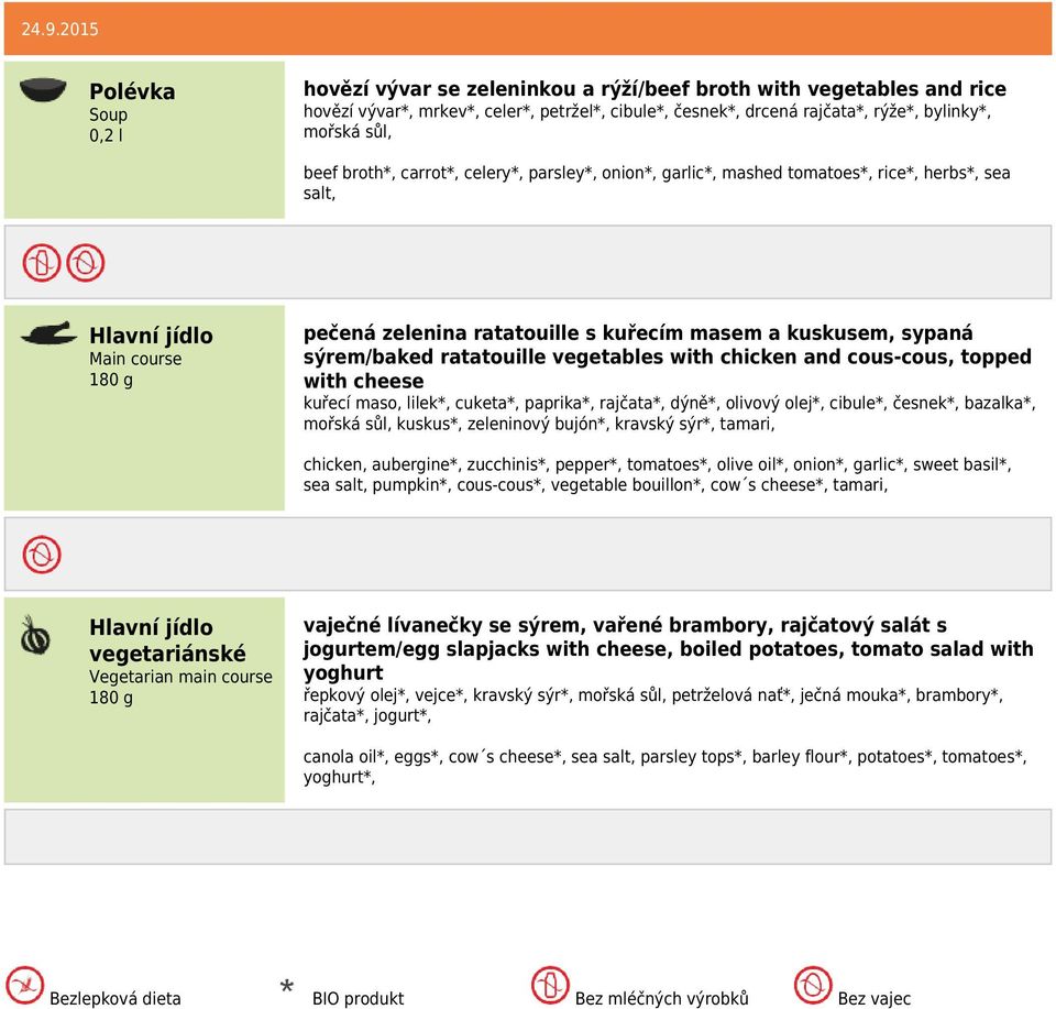 and cous-cous, topped with cheese kuřecí maso, lilek*, cuketa*, paprika*, rajčata*, dýně*, olivový olej*, cibule*, česnek*, bazalka*, mořská sůl, kuskus*, zeleninový bujón*, kravský sýr*, tamari,