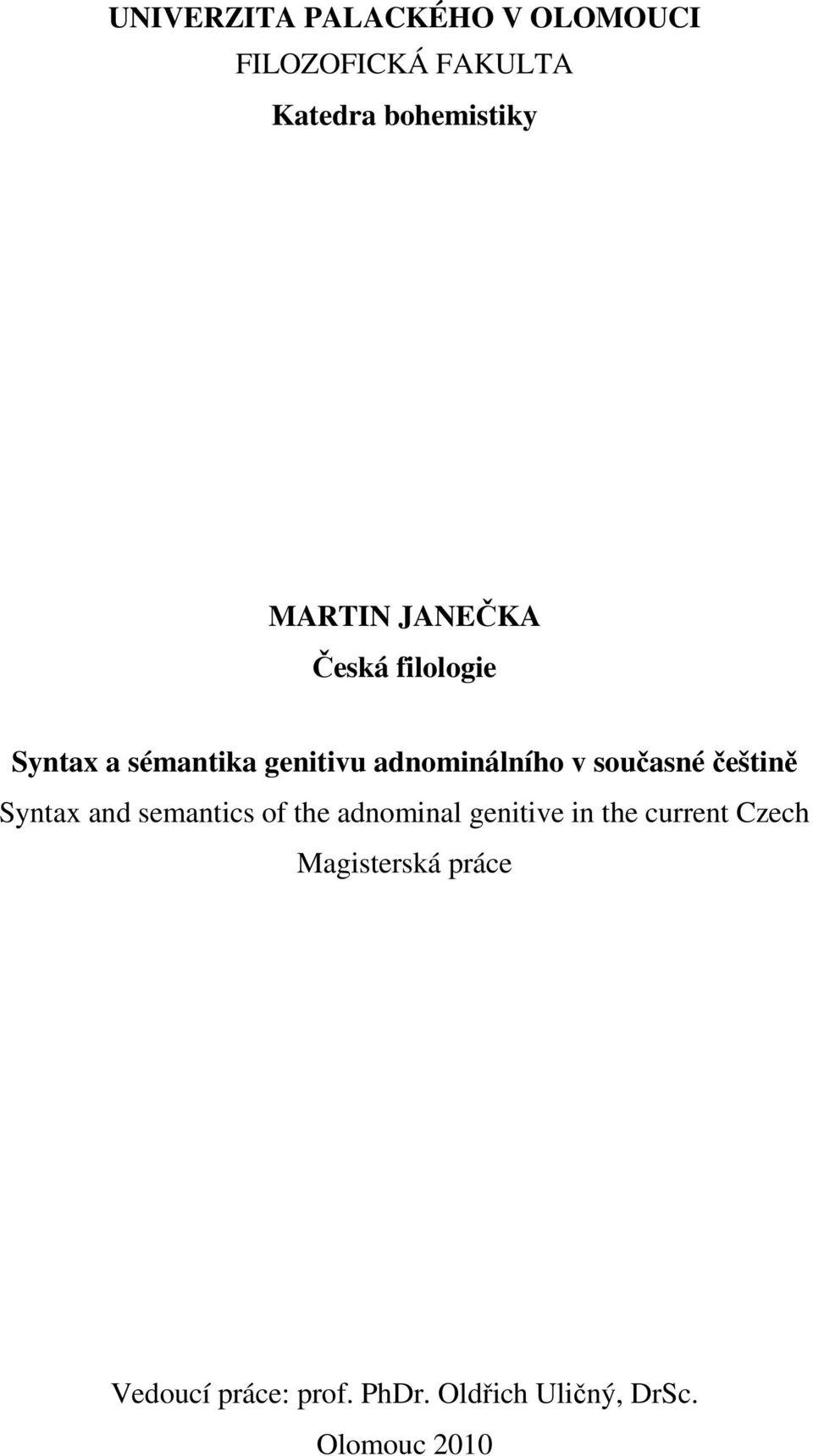 současné češtině Syntax and semantics of the adnominal genitive in the