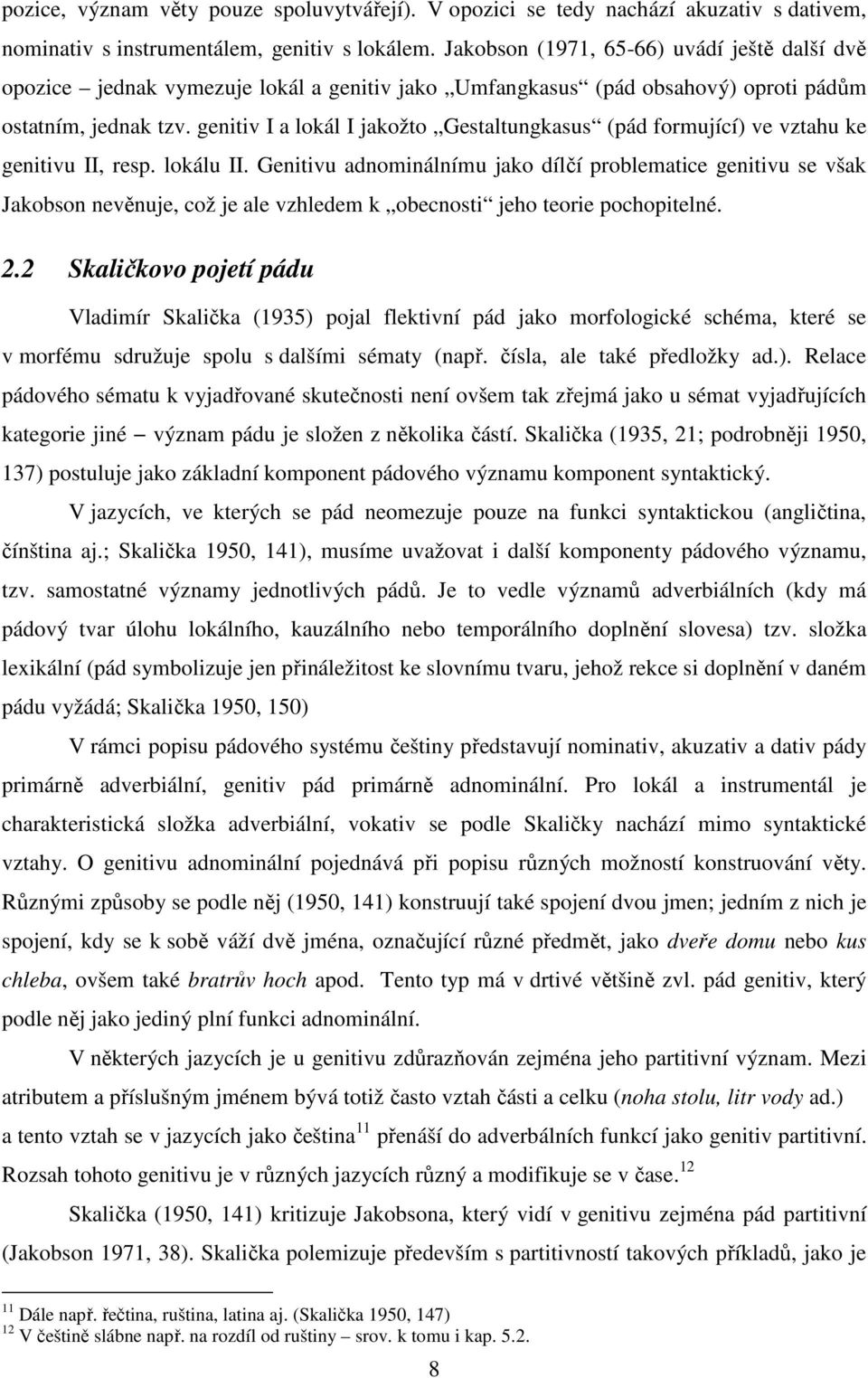 genitiv I a lokál I jakožto Gestaltungkasus (pád formující) ve vztahu ke genitivu II, resp. lokálu II.