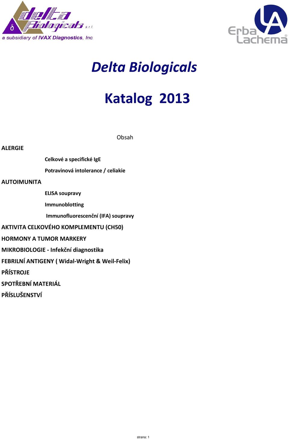 AKTIVITA CELKOVÉHO KOMPLEMENTU (CH50) HORMONY A TUMOR MARKERY MIKROBIOLOGIE - Infekční
