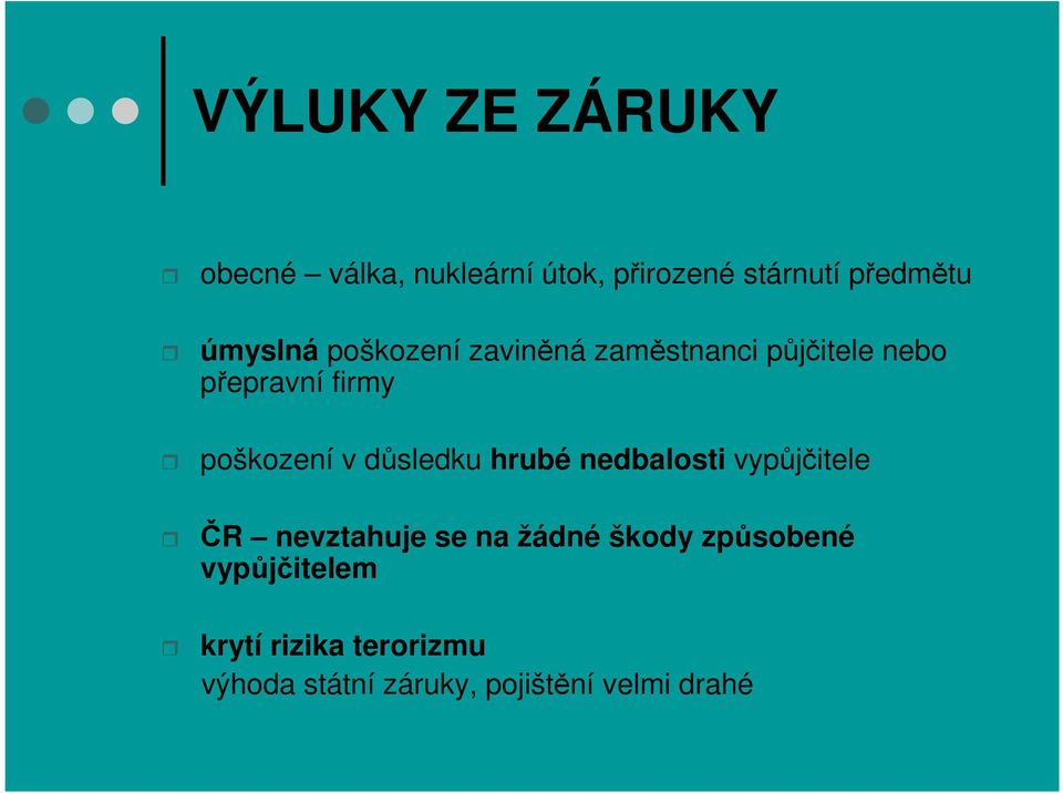 poškození v důsledku hrubé nedbalosti vypůjčitele ČR nevztahuje se na žádné