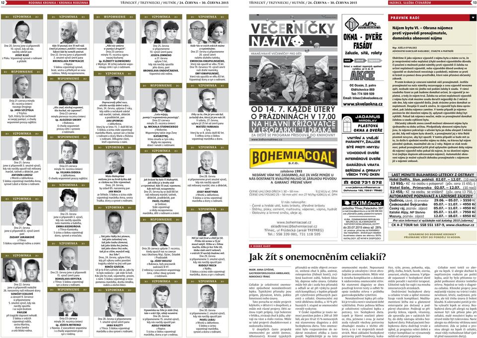 Vzpomínají synové s rodinami a přátelé. wspomnienie Dnia 21 czerwca minęła 30. rocznica śmierci naszego Drogiego śp. Jana Szczygła z Trzyńca.