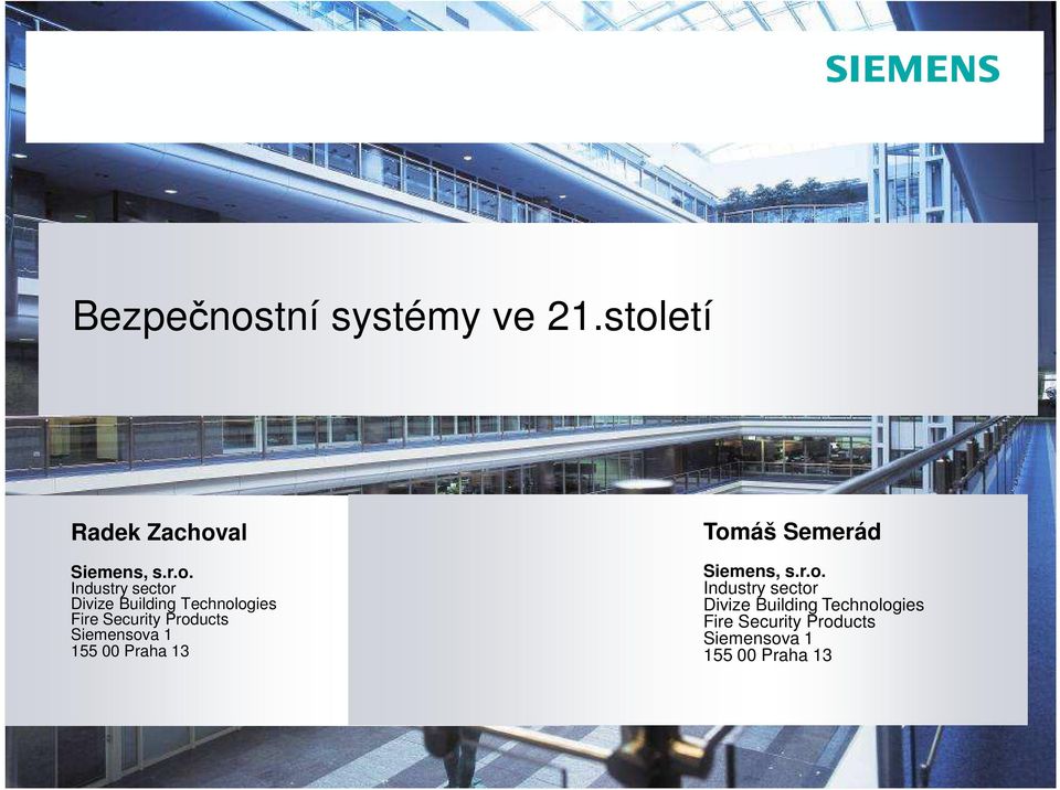 Building Technologies Fire Security Products Siemensova 1 155 00 Praha 13 Tomáš Semerád Siemens,