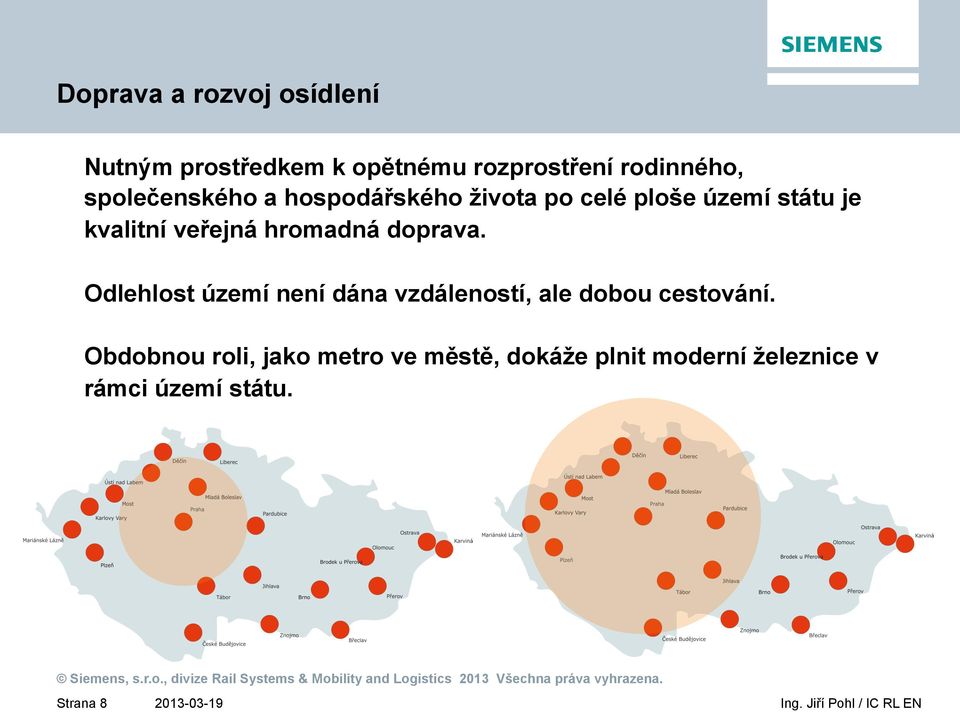 hromadná doprava. Odlehlost území není dána vzdáleností, ale dobou cestování.