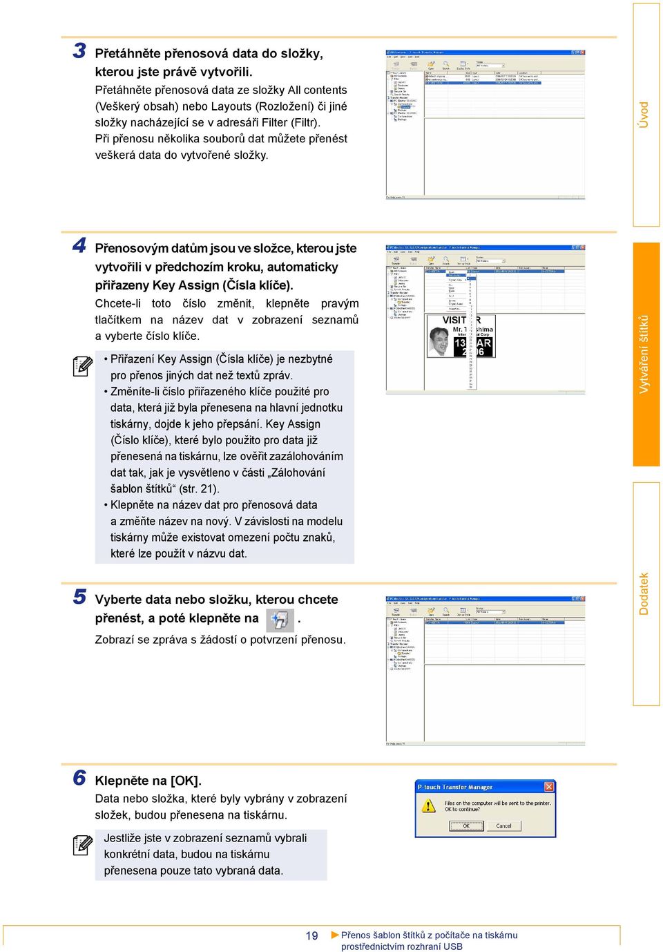 Při přenosu několika souborů dat můžete přenést veškerá data do vytvořené složky.