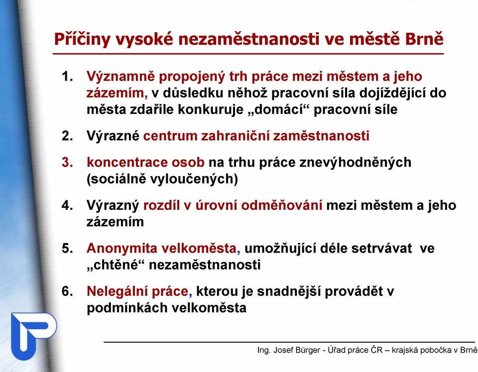 domácí pracovní síle 2. Výrazné centrum zahraniční zaměstnanosti 3.