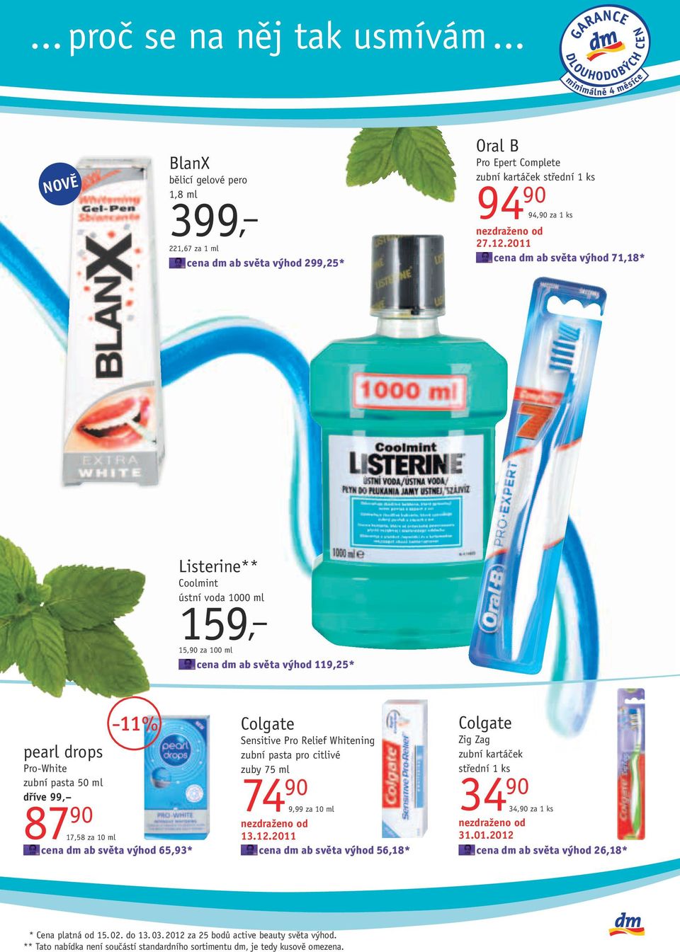 11% Colgate Sensitive Pro Relief Whitening zubní pasta pro citlivé zuby 75 ml 74 90 9,99 za 10 ml Colgate Zig Zag zubní kartáček střední 1 ks 34 90 34,90 za 1 ks 17,58 za 10 ml 13.12.2011