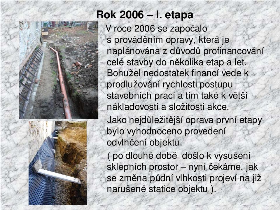 několika n etap a let.