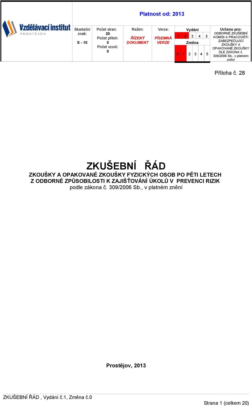 ZÁKONA č. 309/2006 Sb., v platném znění Příloha č.