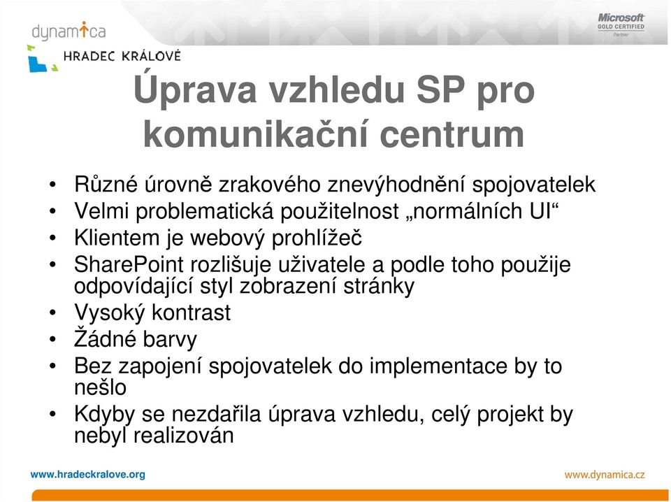 a podle toho použije odpovídající styl zobrazení stránky Vysoký kontrast Žádné barvy Bez zapojení