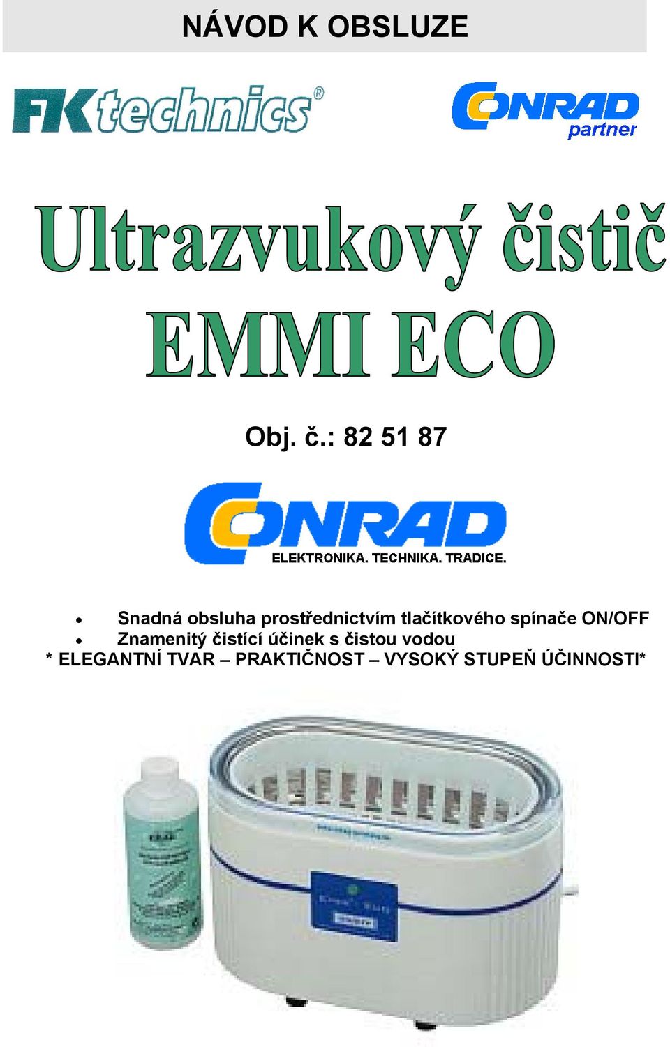tlačítkového spínače ON/OFF Znamenitý čistící