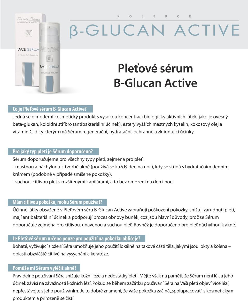 kokosový olej a vitamín, díky kterým má Sérum regenerační, hydratační, ochranné a zklidňující účinky. Pro jaký typ pleti je Sérum doporučeno?