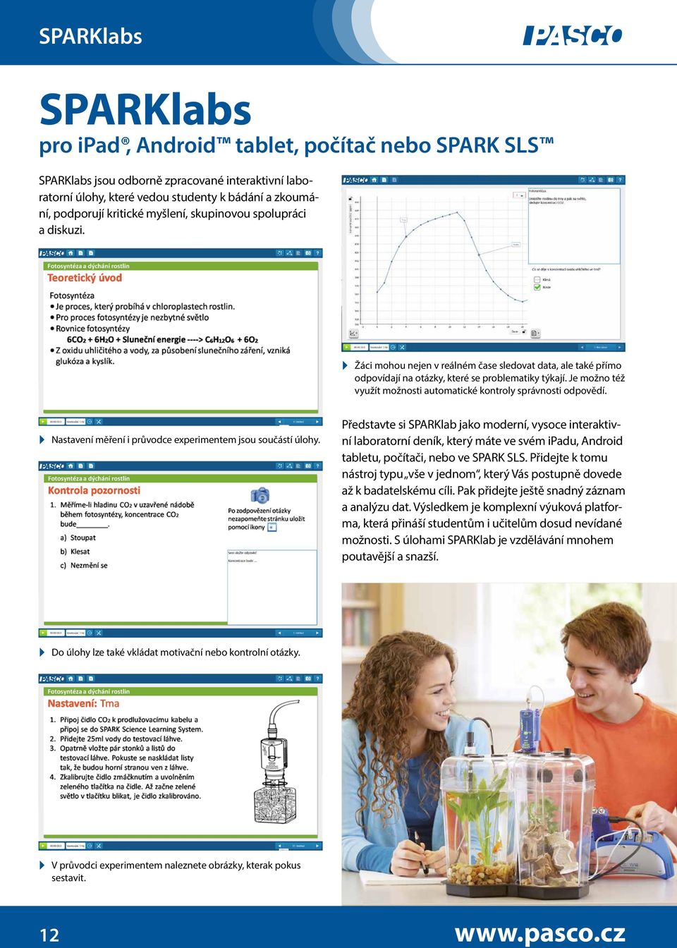 Je možno též využít možnosti automatické kontroly správnosti odpovědí. Nastavení měření i průvodce experimentem jsou součástí úlohy.