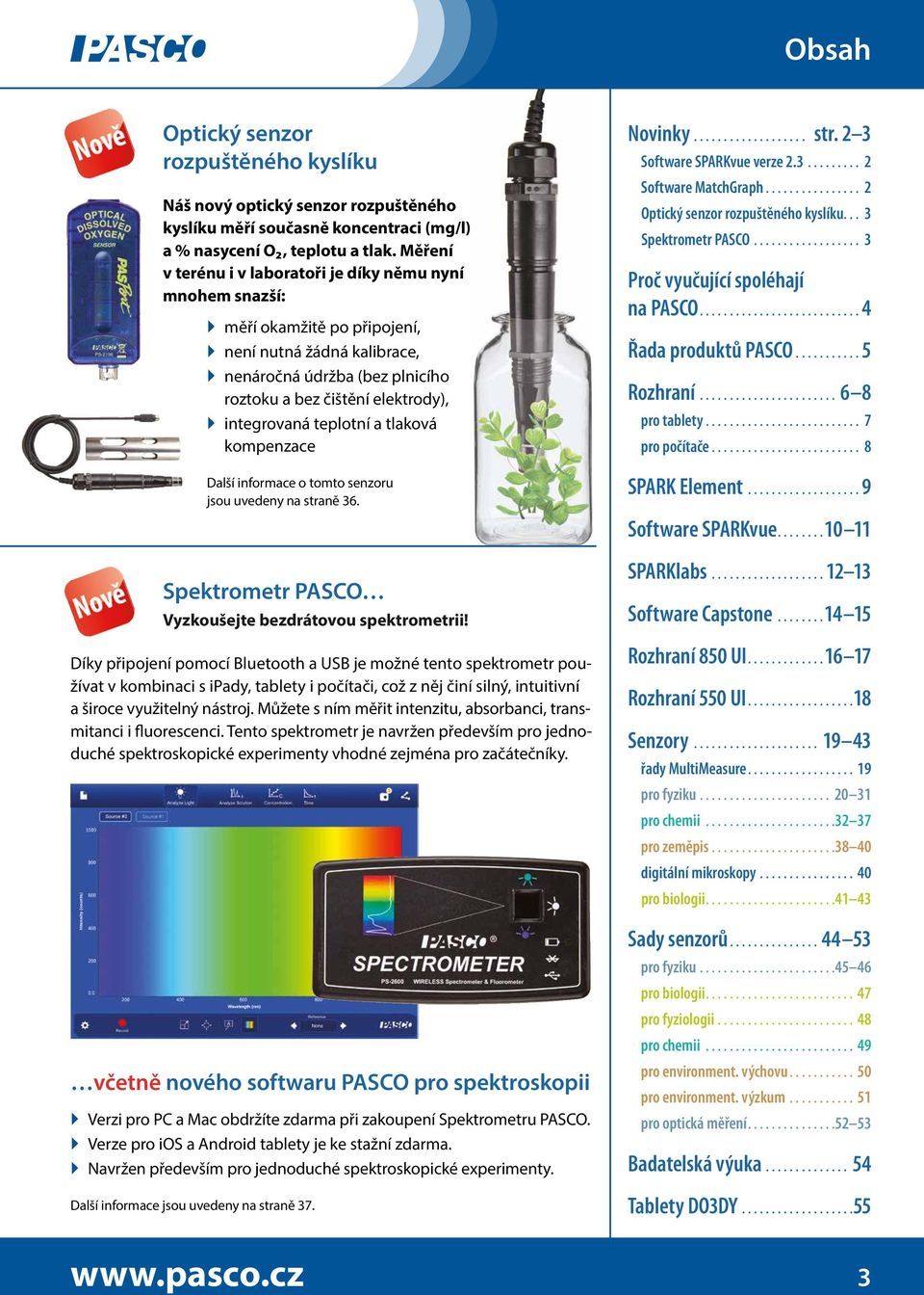 teplotní a tlaková kompenzace Další informace o tomto senzoru jsou uvedeny na straně 36. Spektrometr PASCO Vyzkoušejte bezdrátovou spektrometrii!