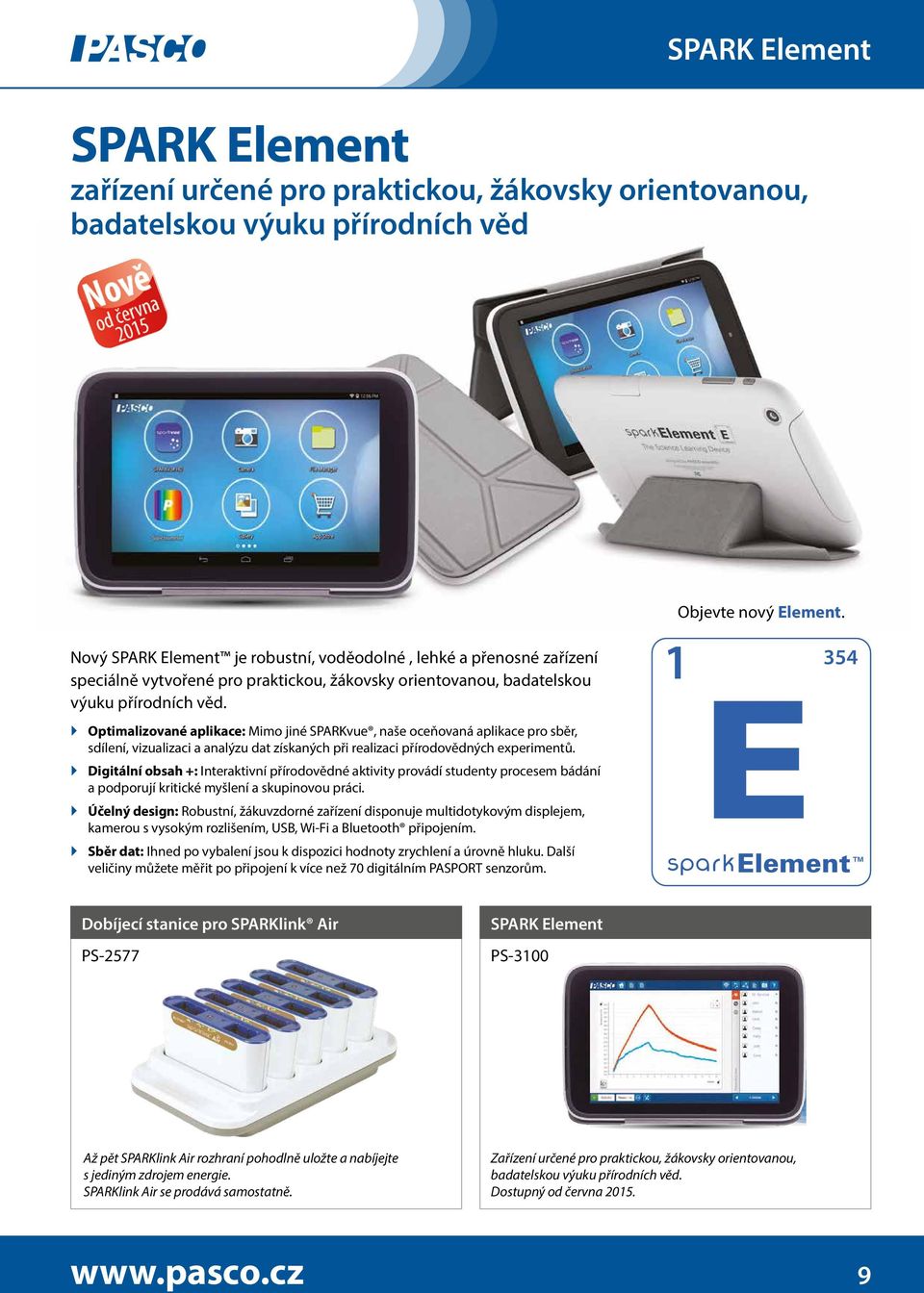 Optimalizované aplikace: Mimo jiné SPARKvue, naše oceňovaná aplikace pro sběr, sdílení, vizualizaci a analýzu dat získaných při realizaci přírodovědných experimentů.