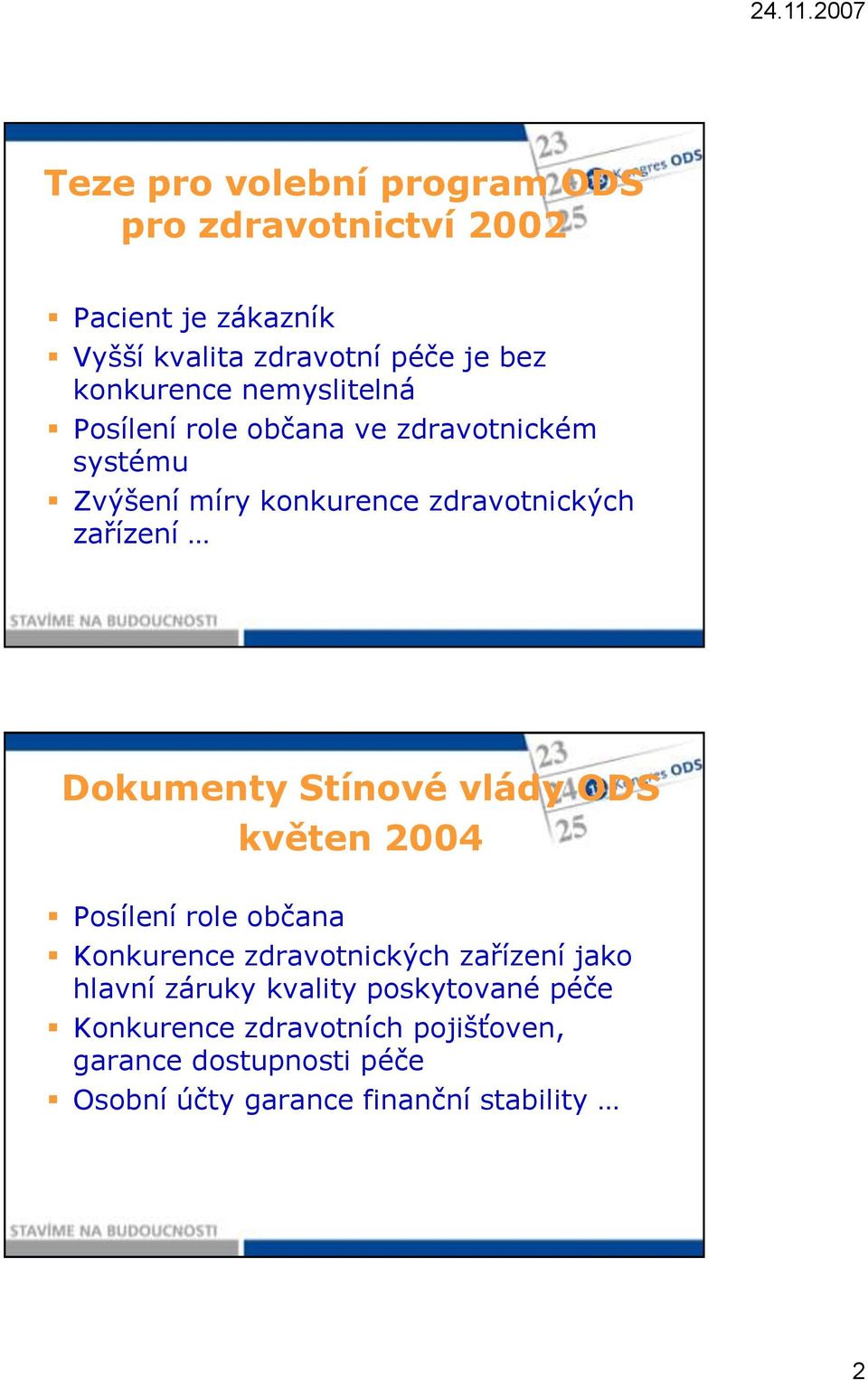 zařízení Dokumenty Stínové vlády ODS květen 2004 Posílení role občana Konkurence zdravotnických zařízení jako hlavní