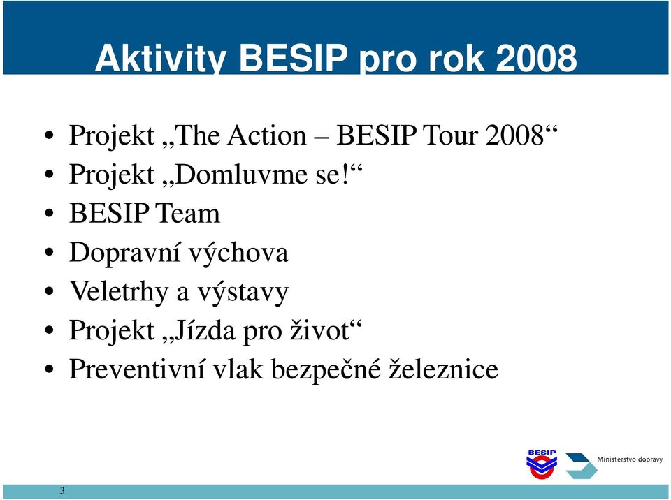 BESIP Team Dopravní výchova Veletrhy a výstavy