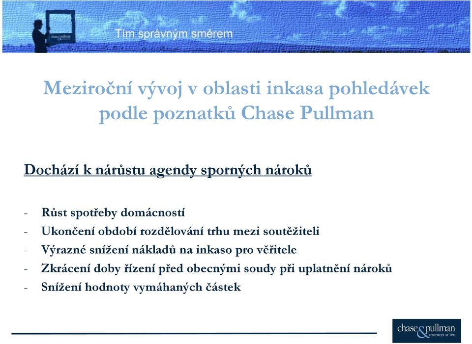 Ukončeníobdobírozdělování trhu mezi soutěžiteli - Výrazné snížení nákladů na inkaso