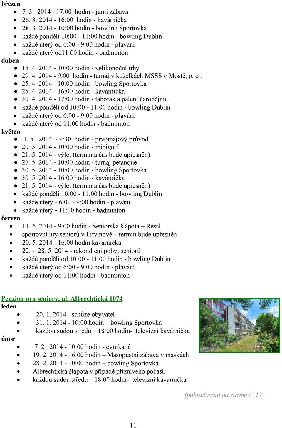 2014-9:00 hodin - turnaj v kuželkách MSSS v Mostě, p. o. 25. 4.