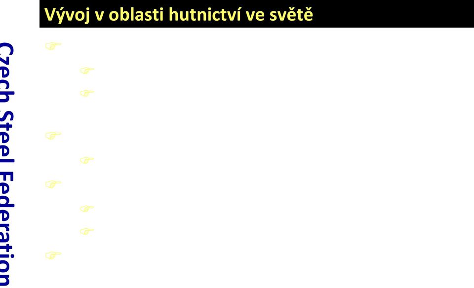 ocelářství poklesl (snaha o růst od 2013) Nezaměstnanost v EU až 9,6 % Růst u mladé generace o 2 %