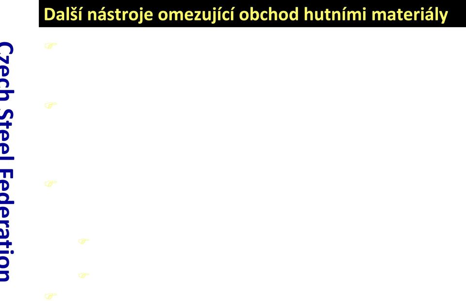 Při vývozu z Ukrajiny a z Ruska postupné snižování v souladu s přístupovými protokoly WTO, vyrovnávací cla (subsidy, countervailing duty) když je výroba nebo vývoz dotován státem (tyče z