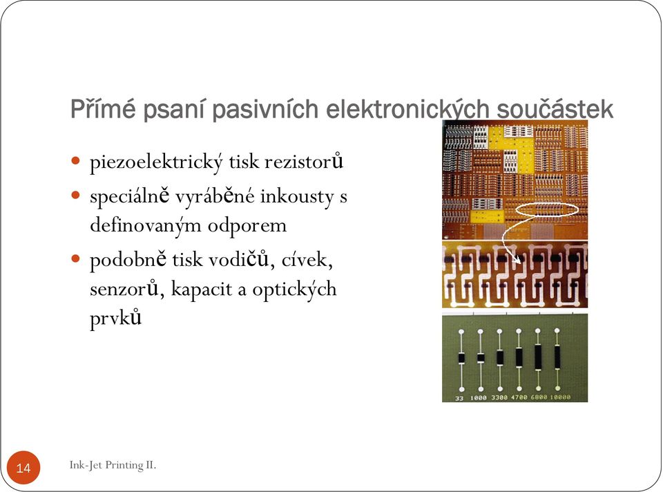 vyráběné inkousty s definovaným odporem podobně