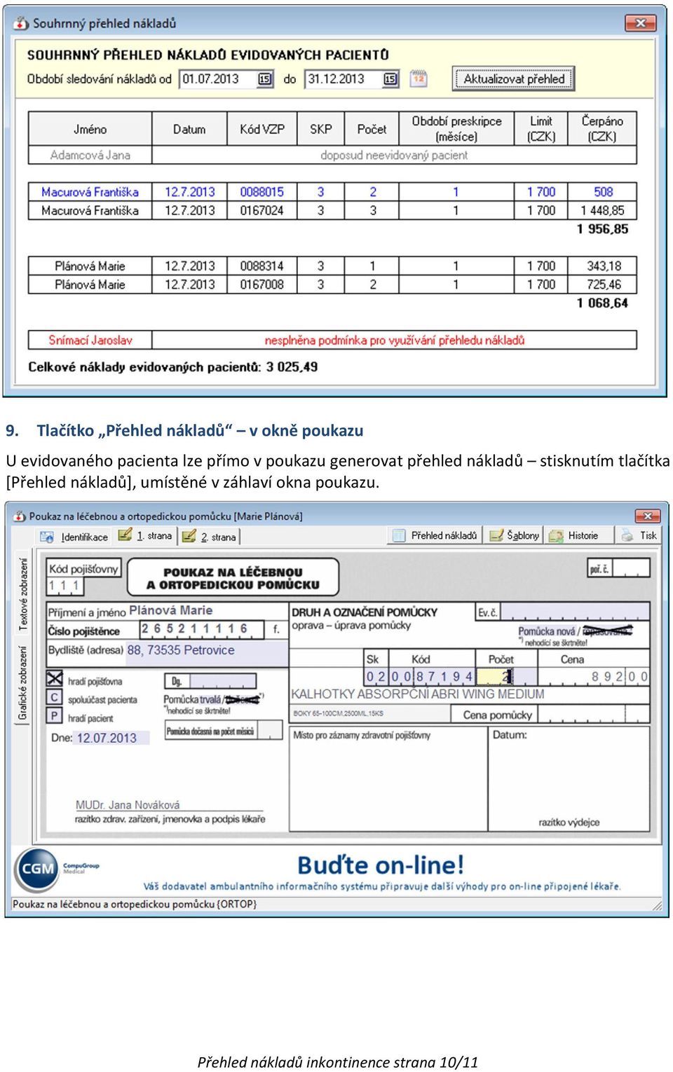 stisknutím tlačítka [Přehled nákladů], umístěné v