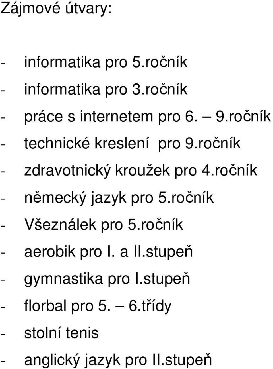 ročník - zdravotnický kroužek pro 4.ročník - německý jazyk pro 5.