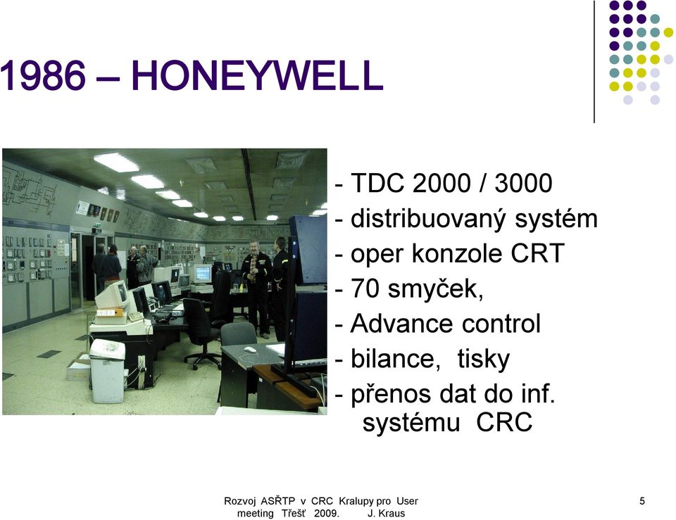 CRT 70 smyček, Advance control