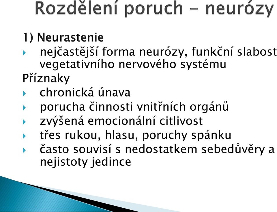 činnosti vnitřních orgánů zvýšená emocionální citlivost třes rukou,