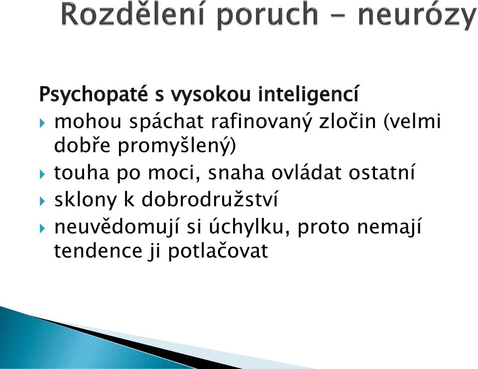 moci, snaha ovládat ostatní sklony k dobrodružství