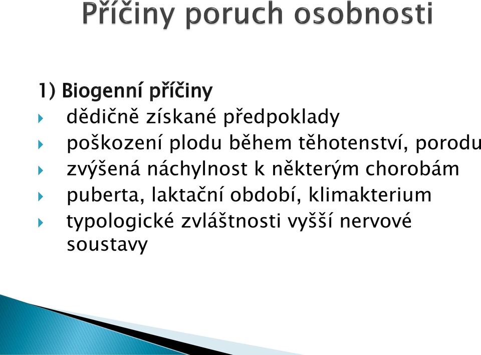 náchylnost k některým chorobám puberta, laktační