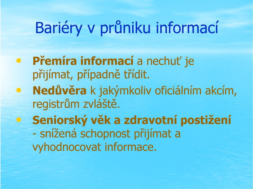 Nedůvěra k jakýmkoliv oficiálním akcím, registrům zvláště.