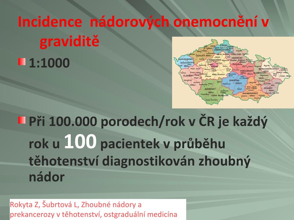 těhotenství diagnostikován zhoubný nádor Rokyta Z, Šubrtová L,
