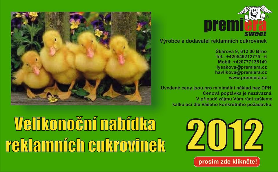 cz havlikova@premiera.cz www.premiera.cz Uvedené ceny jsou pro minimální náklad bez DPH.