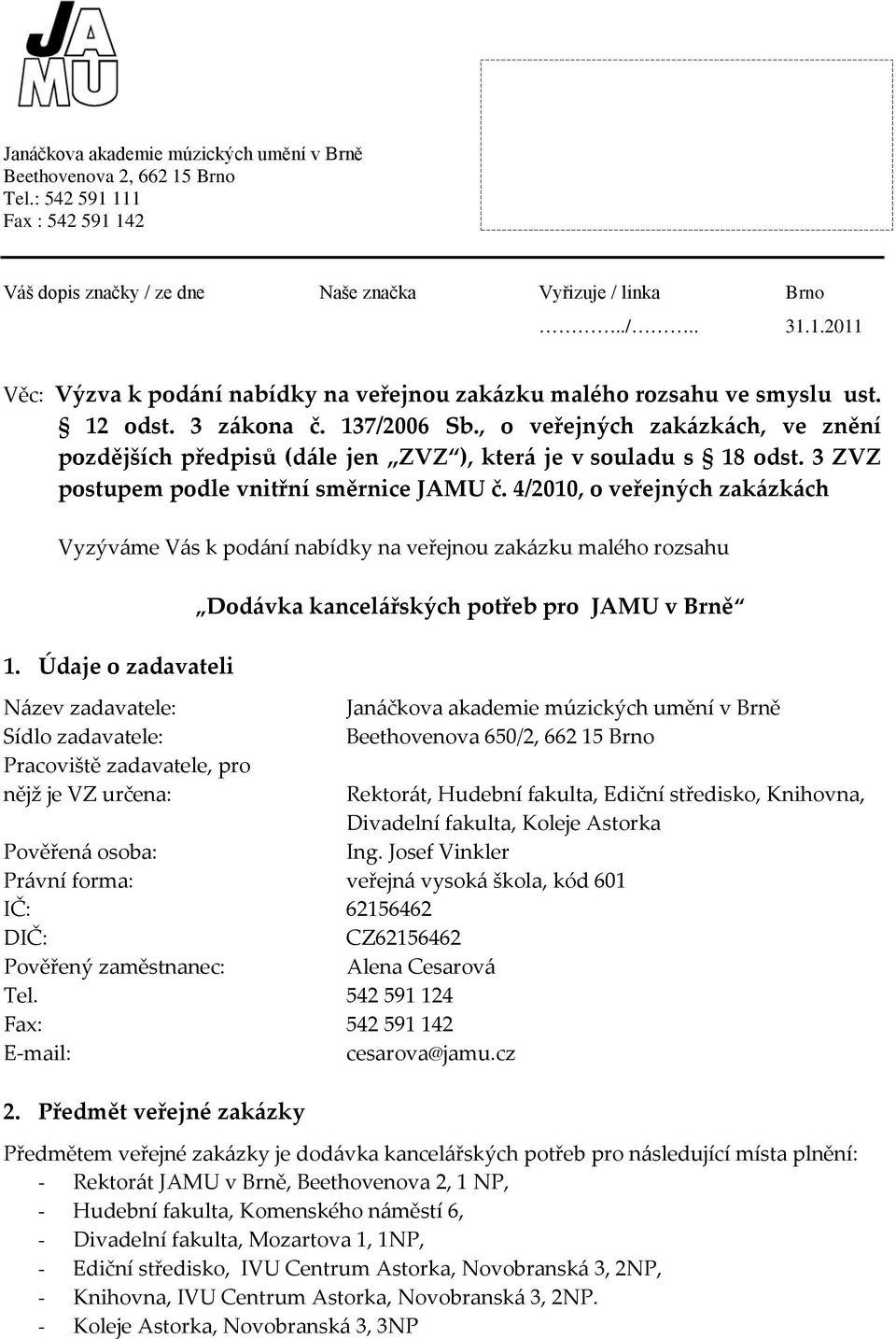 4/2010, o veřejných zakázkách Vyzýváme Vás k podání nabídky na veřejnou zakázku malého rozsahu 1.