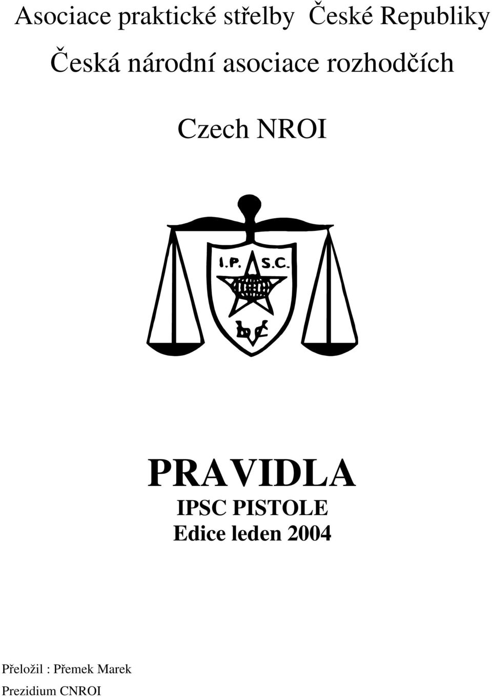 rozhodích Czech NROI PRAVIDLA IPSC