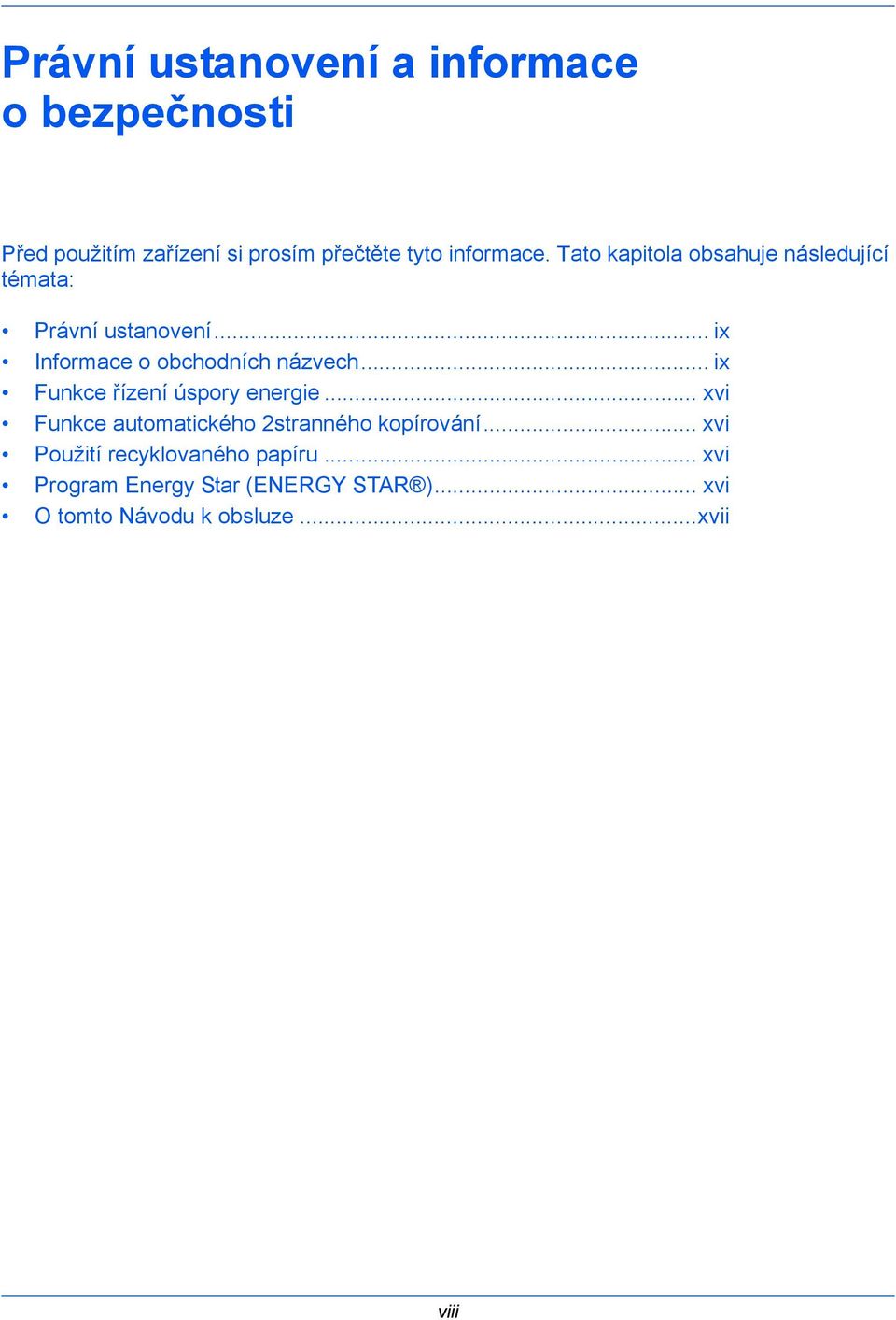 .. ix Funkce řízení úspory energie... xvi Funkce automatického 2stranného kopírování.
