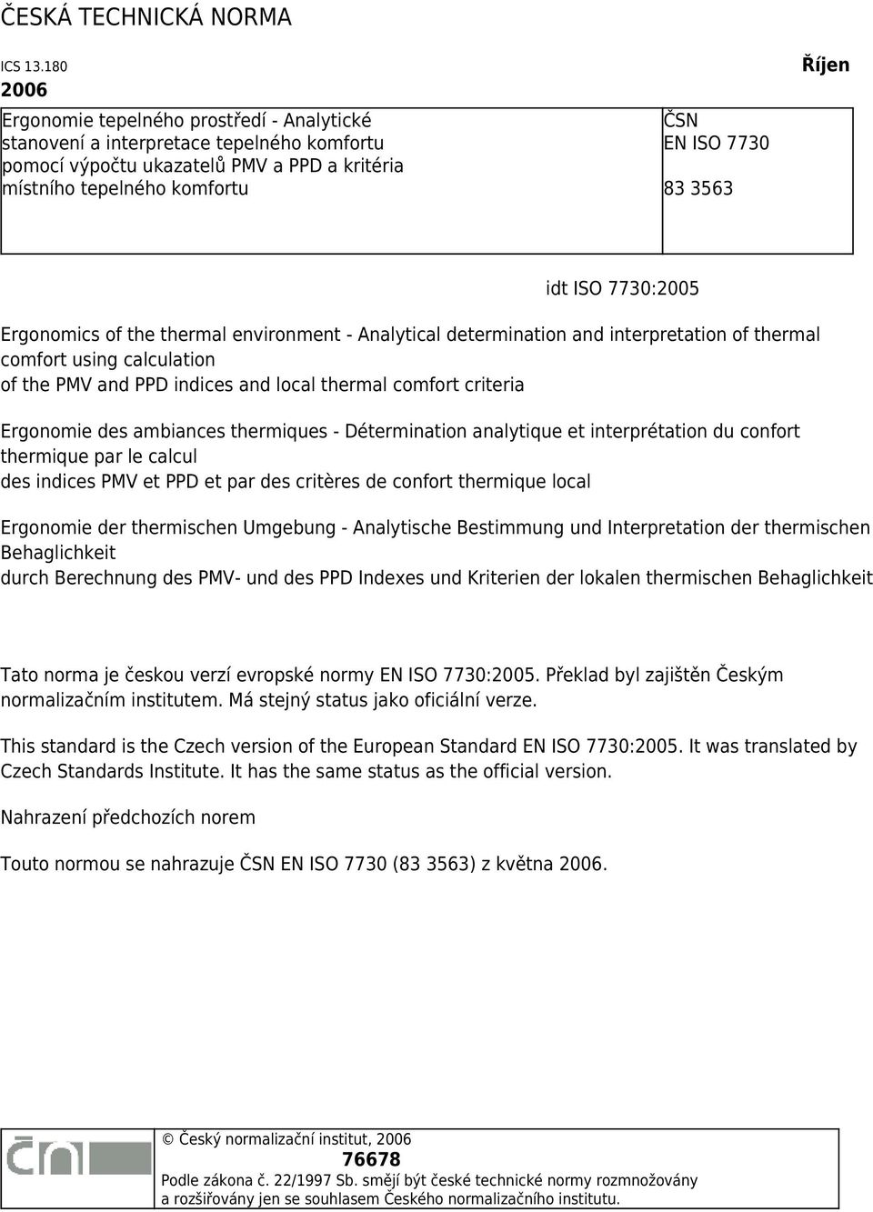 idt ISO 7730:2005 Ergonomics of the thermal environment - Analytical determination and interpretation of thermal comfort using calculation of the PMV and PPD indices and local thermal comfort