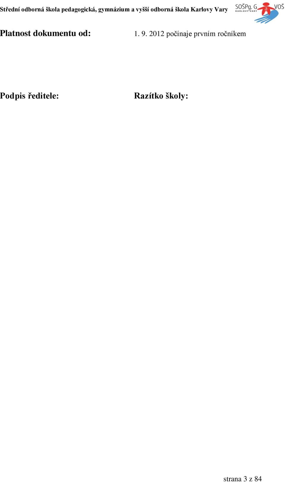 ročníkem Podpis ředitele: