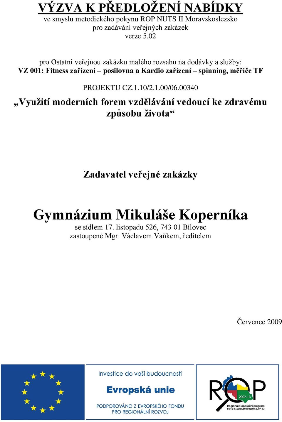 měřiče TF PROJEKTU CZ.1.10/2.1.00/06.