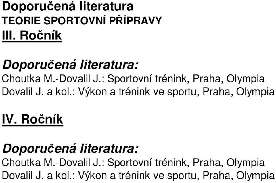 : Výkon a trénink ve sportu, Praha, Olympia Choutka M.-Dovalil J.