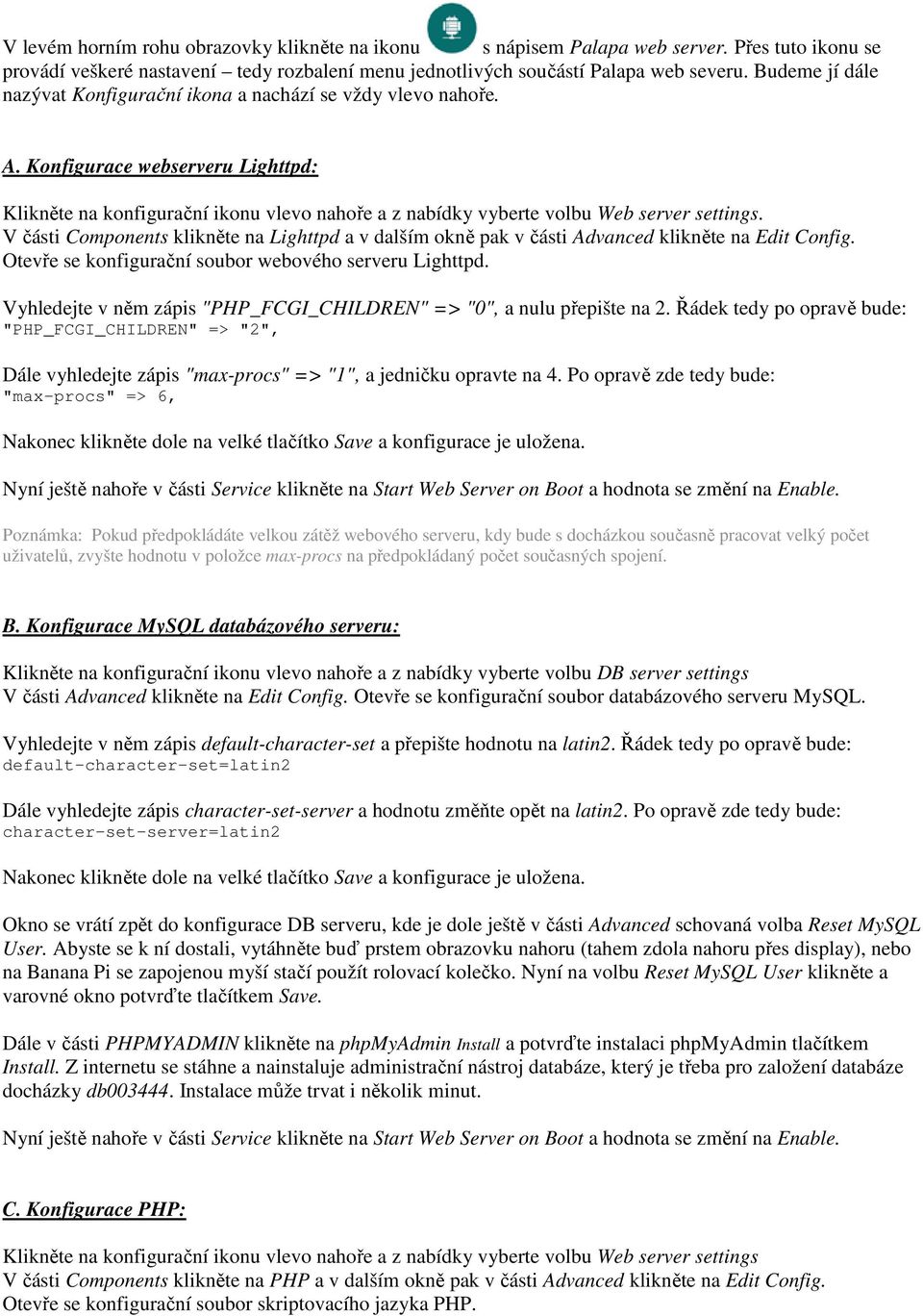 V části Components klikněte na Lighttpd a v dalším okně pak v části Advanced klikněte na Edit Config. Otevře se konfigurační soubor webového serveru Lighttpd.