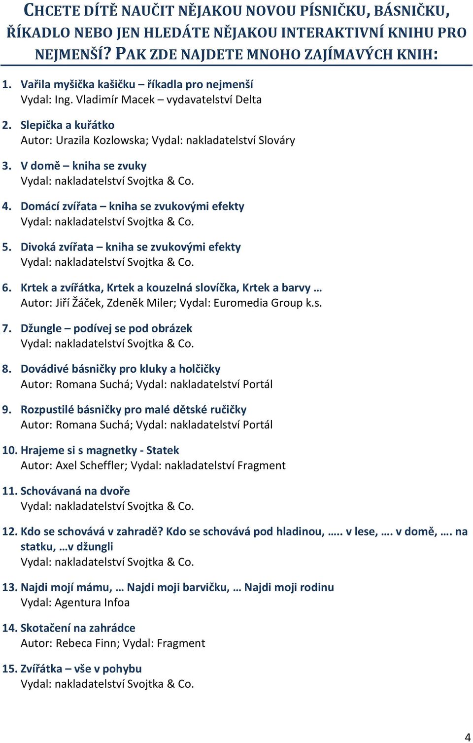 Domácí zvířata kniha se zvukovými efekty 5. Divoká zvířata kniha se zvukovými efekty 6.