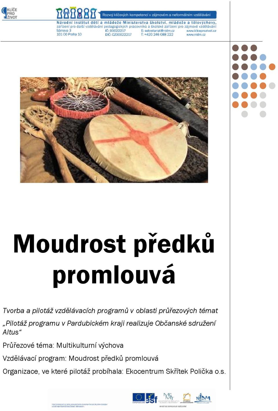 sdružení Altus Průřezové téma: Multikulturní výchova Vzdělávací program: